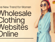 Wholesale Clothing Websites Online The New Trend for Women